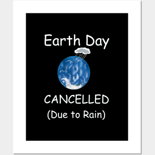 Earth Day Cancelled (Due to Rain) Posters and Art